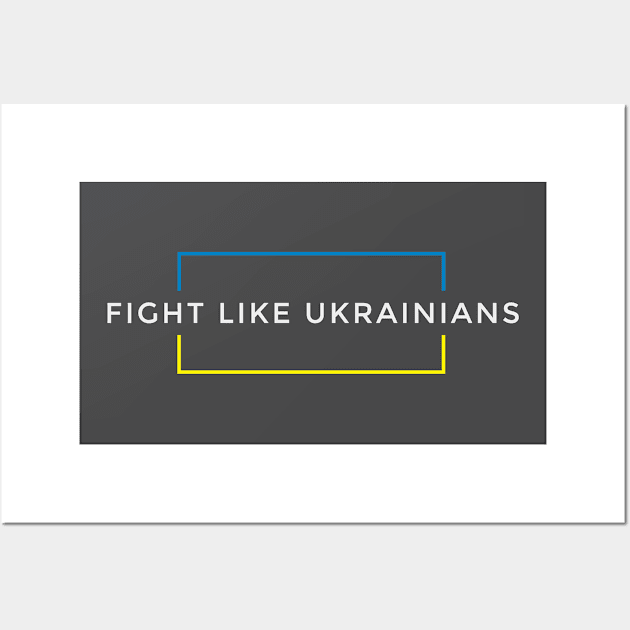 Fight Like Ukrainians Wall Art by chuseco3